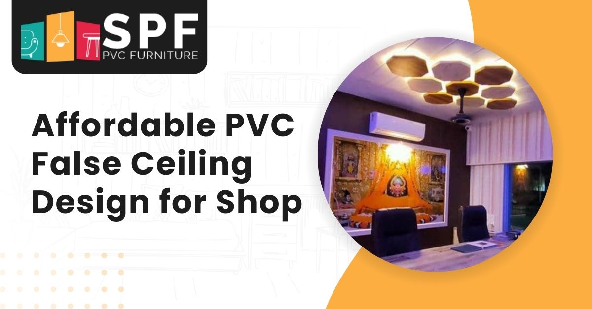 Affordable PVC False Ceiling Design For Shop