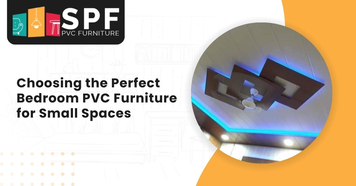 Choosing The Perfect Bedroom PVC Furniture For Small Spaces