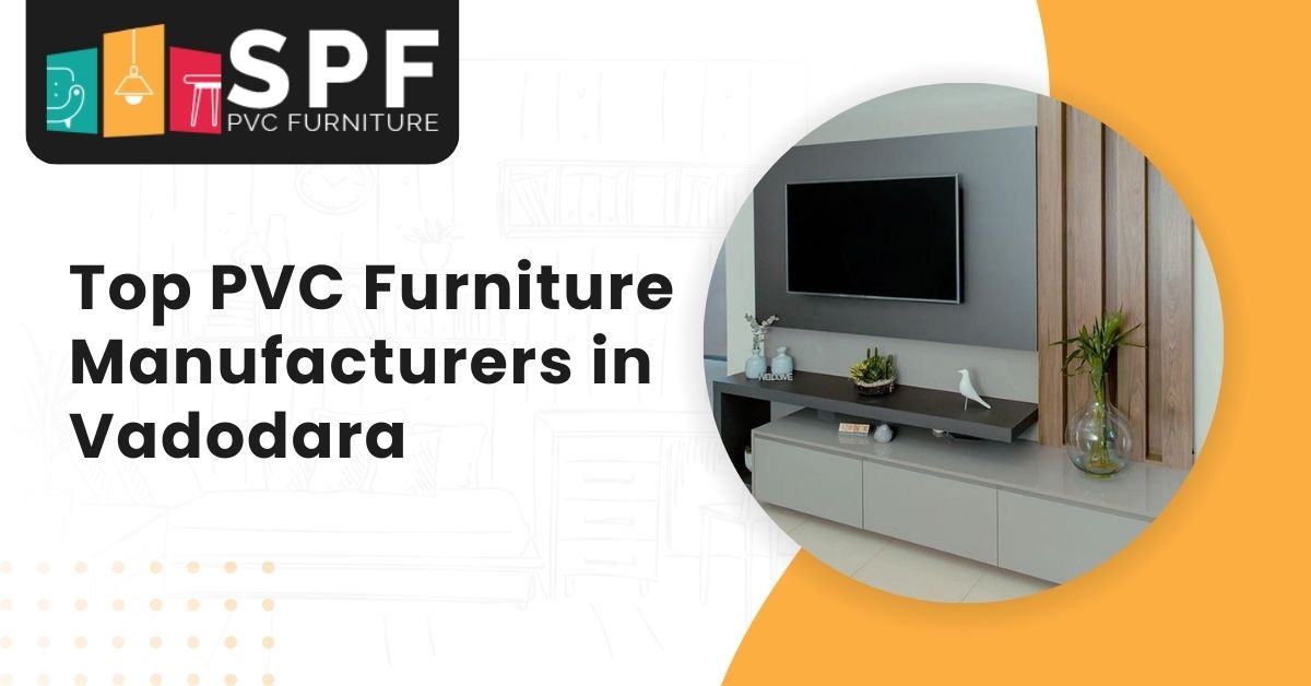 Top PVC Furniture Manufacturers In Vadodara